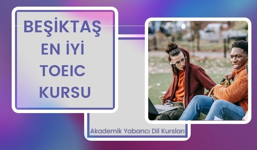 Beşiktaş En İyi TOEIC Kursu