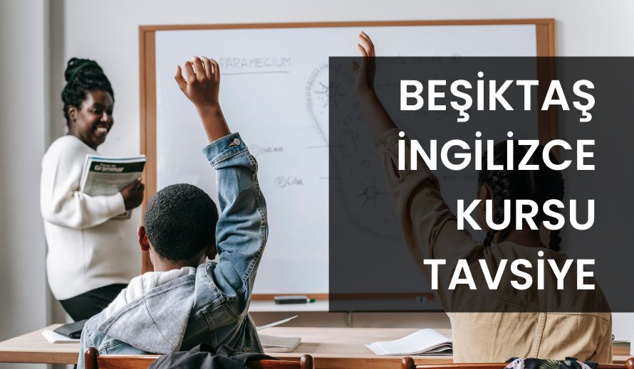 Beşiktaş İgilizce Kursu Tavsiye